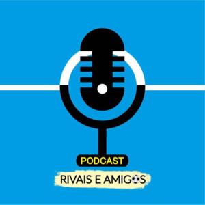 Podcast Rivais e Amigos