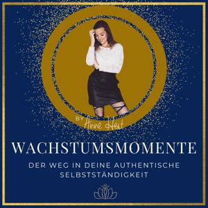 Wachstumsmomente - Der Podcast für den Weg in deine authentische Selbstständigkeit