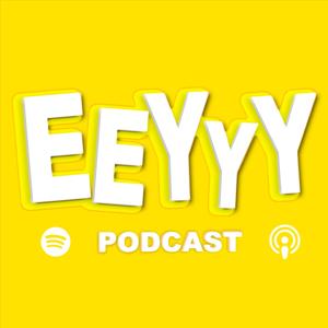 EEYYY Podcast