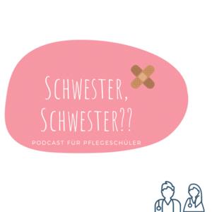 Schwester,Schwester?- Der PflegePodcast für Pflegeschüler