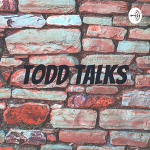 Todd Talks
