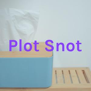 Plot Snot