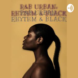 R&B Urban: RHYTHM & BLACK. by Officialnazrati