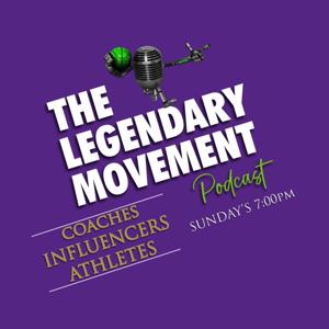 The LEGENDARY MOVEMENT Podcast