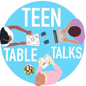 Teen Table Talks | Teen Health 101