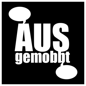 AUSgemobbt