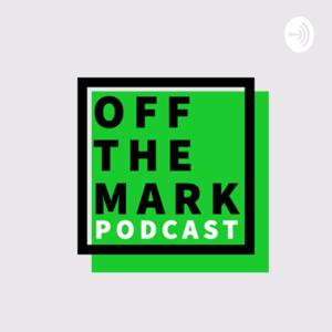 Off The Mark Podcast