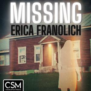 Missing Erica Franolich by Crawlspace Media