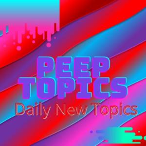 Peep Topics