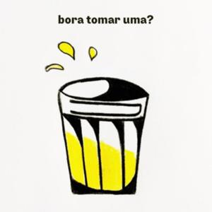 Bora tomar uma?