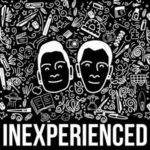 INEXPERIENCED with Ethan and Tommy