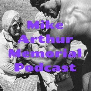 Mike Arthur Memorial Podcast