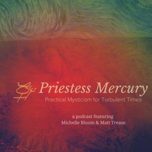 Priestess Mercury: Practical Mysticism for Turbulent Times