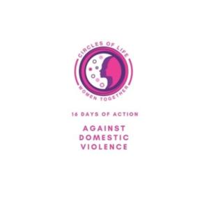 Circles of Life Women Together - 16 Days of Action Against Domestic Violence 2020