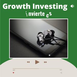 Growth Investing - Inversión en crecimiento | Invierte Con Sentido |