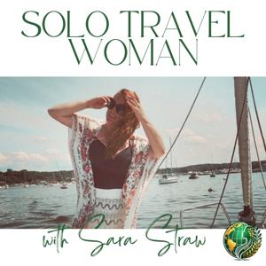 The Solo Travel Woman Podcast by Sara Straw (@solotravelwoman)