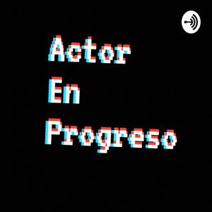 Actor en Progreso/ Mis Pensamientos