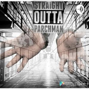 LIVE & STRAIGHT OUTTA PARCHMAN