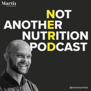 Not Another Nutrition Podcast by Martin MacDonald