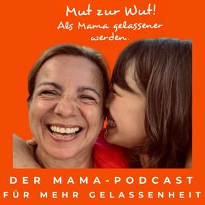 Mut zur Wut! - Als Mama gelassener werden