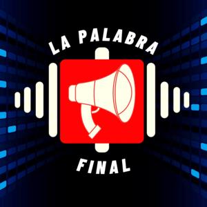 La Palabra Final