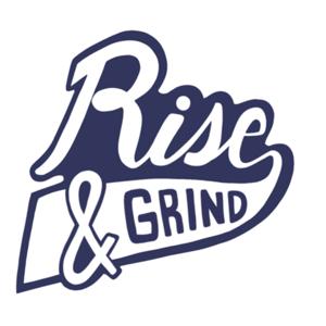 Rise and Grind