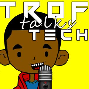 TROF talks TECH