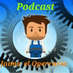 Podcast Jaime El Operario