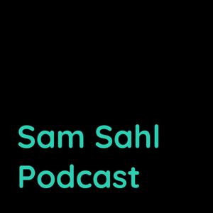 Sam Sahl Podcast