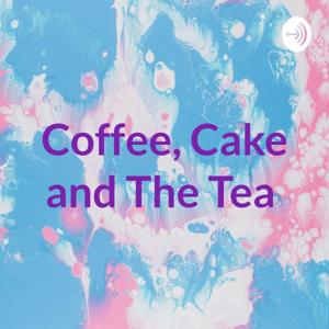 Coffee, Cake and The Tea