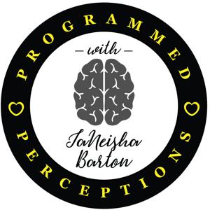 Programmed Perceptions with TaNeisha Barton