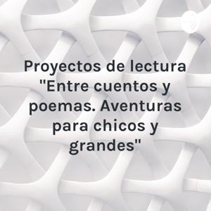 Proyectos de lectura "Entre cuentos y poemas. Aventuras para chicos y grandes"