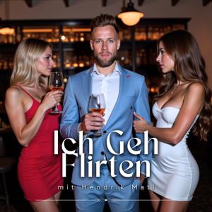 ICH GEH FLIRTEN by Hendrik Mati