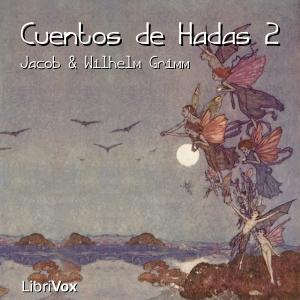 Cuentos de Hadas, Vol. 2 by  Jacob & Wilhelm Grimm (1785 - 1863)