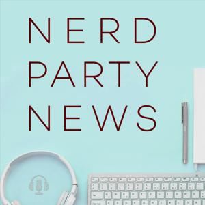 Nerd Party News by The Nerd Party