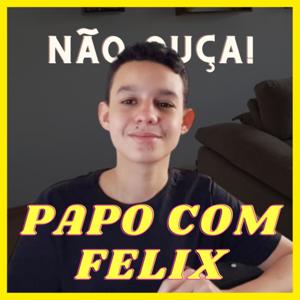 Papo com Felix
