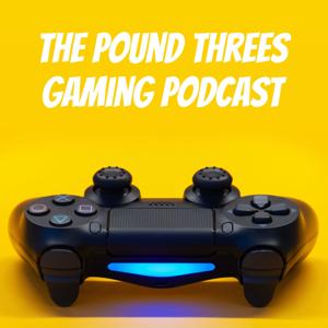 The Pound Threes Gaming Podcast