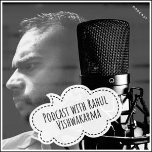 Podcast with Rahul Vishwakarma