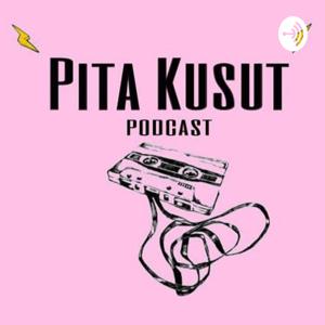 Pita Kusut Podcast