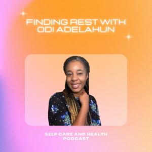 Finding Rest with Odi Adelakun