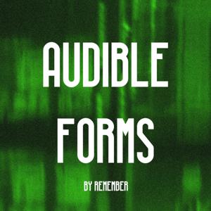 Audible Forms - A Podcast by Remember