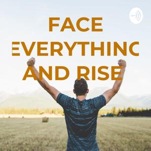 FACE EVERYTHING AND RISE