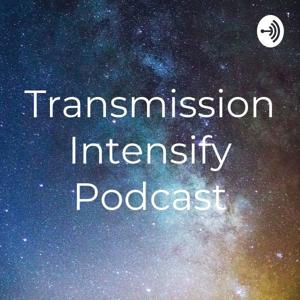 Transmission Intensify Podcast