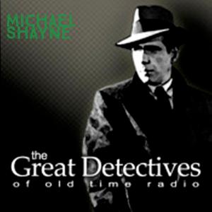 The Great Detectives Present Michael Shayne (Old Time Radio) by Adam Graham