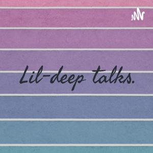 Lil-deep talks