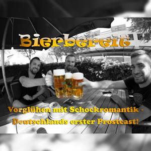 Bierbereit - Vorglühen mit Schockromantik - Deutschlands erster Prostcast!