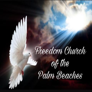 Freedom Church of the Palm Beaches Ministry  Podcast