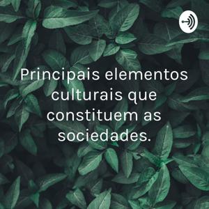 Principais elementos culturais que constituem as sociedades.