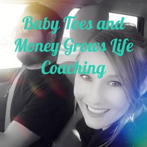 Baby Toes and Money Grows Life Coaching