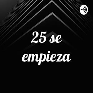 25 se empieza